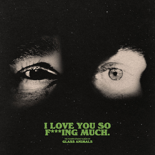 Glass Animals - I Love You So F****ing Much
